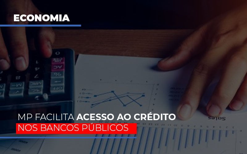 Mp Facilita Acesso Ao Criterio Nos Bancos Publicos - Contabilidade em Campinas | JL Ramos Contabilidade Digital