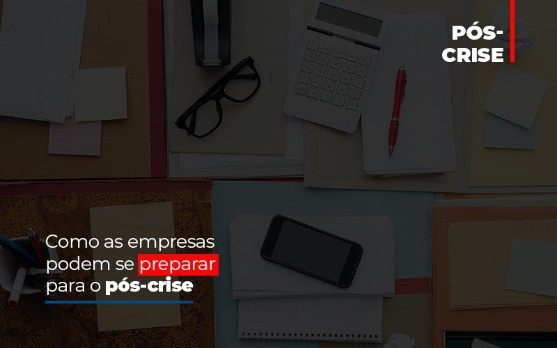 Como As Empresas Podem Se Preparar Para O Pos Crise - Contabilidade em Campinas | JL Ramos Contabilidade Digital