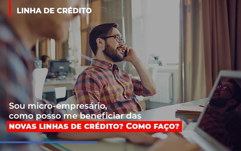 Sou Micro Empresario Com Posso Me Beneficiar Das Novas Linas De Credito - Contabilidade em Campinas | JL Ramos Contabilidade Digital